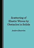 E-Book (pdf) Scattering of Elastic Waves by Obstacles in Solids von Anders Bostroem