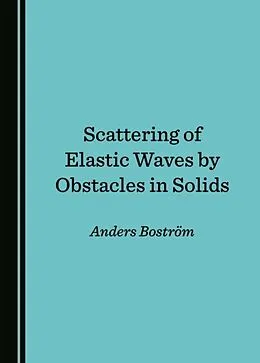 E-Book (pdf) Scattering of Elastic Waves by Obstacles in Solids von Anders Bostroem