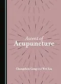 E-Book (pdf) Ascent of Acupuncture von Changzhen Gong, Wei Liu