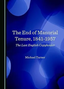 E-Book (pdf) End of Manorial Tenure, 1841-1957 von Michael Turner