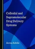 E-Book (pdf) Colloidal and Supramolecular Drug Delivery Systems von Seema Rohilla