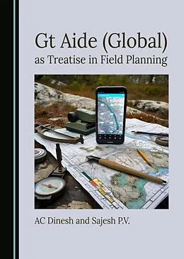 E-Book (pdf) Gt Aide (Global) as Treatise in Field Planning von AC Dinesh, Sajesh P.V