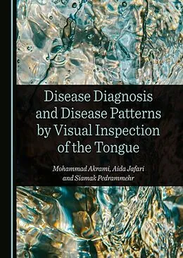 E-Book (pdf) Disease Diagnosis and Disease Patterns by Visual Inspection of the Tongue von Mohammad Akrami, Aida Jafari, Siamak Pedrammehr