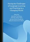 E-Book (pdf) Facing the Challenges of Language Learning and Teaching in a Changing World von Unknown