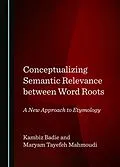 E-Book (pdf) Conceptualizing Semantic Relevance between Word Roots von Kambiz Badie, Maryam Tayefeh Mahmoudi