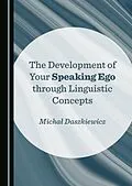 E-Book (pdf) Development of Your Speaking Ego through Linguistic Concepts von Michal Daszkiewicz