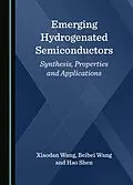 E-Book (pdf) Emerging Hydrogenated Semiconductors von Xiaodan Wang, Beibei Wang, Hao Shen