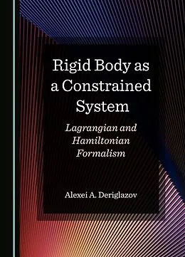 E-Book (pdf) Rigid Body as a Constrained System von Alexei A. Deriglazov