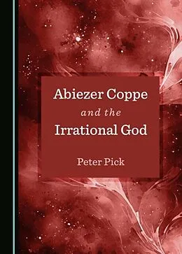 E-Book (pdf) Abiezer Coppe and the Irrational God von Peter Pick