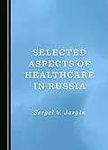 E-Book (pdf) Selected Aspects of Healthcare in Russia von Sergei V. Jargin
