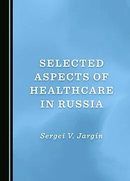 E-Book (pdf) Selected Aspects of Healthcare in Russia von Sergei V. Jargin