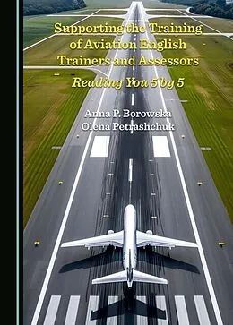 E-Book (pdf) Supporting the Training of Aviation English Trainers and Assessors von Anna P. Borowska, Olena Petrashchuk