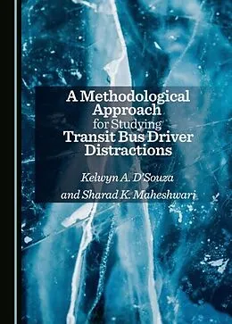 E-Book (pdf) Methodological Approach for Studying Transit Bus Driver Distractions von Kelwyn A. D'Souza, Sharad K. Maheshwari