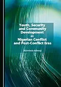E-Book (pdf) Youth, Security and Community Development in Nigerian Conflict and Post-Conflict Eras von Abimbola Adesoji