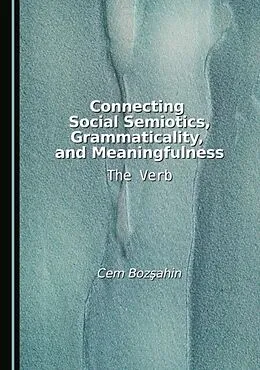 E-Book (pdf) Connecting Social Semiotics, Grammaticality, and Meaningfulness von Cem BozAYahin