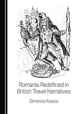 E-Book (pdf) Romania Redefined in British Travel Narratives von Dimitrios Kassis
