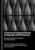 E-Book (pdf) Communicating without Language and Grammar von Victor H. Yngve, Patricia C. Sutcliffe, Bernard Sypniewski