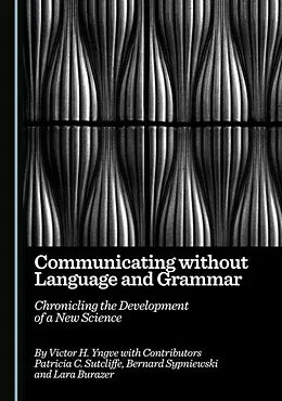 E-Book (pdf) Communicating without Language and Grammar von Victor H. Yngve, Patricia C. Sutcliffe, Bernard Sypniewski