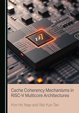 E-Book (pdf) Cache Coherency Mechanisms in RISC-V Multicore Architectures von Kim Ho Yeap, Wei Kun Tan