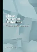 E-Book (pdf) Three Victorian Historians von David M. Fahey