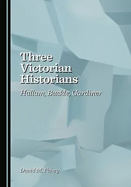 E-Book (pdf) Three Victorian Historians von David M. Fahey