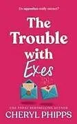 Kartonierter Einband The Trouble with Exes von Cheryl Phipps