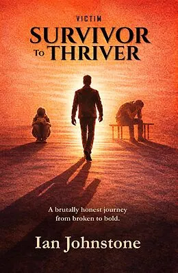 E-Book (epub) victim, SURVIVOR to THRIVER von Ian Johnstone