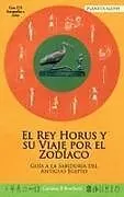 Fester Einband King Horus and his Journey around the Zodiac / El Rey Horus y su Viaje por el Zodíaco von Carolina B Boschetti