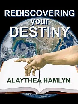 E-Book (epub) Rediscovering Your Destiny von Alaythea Hamlyn
