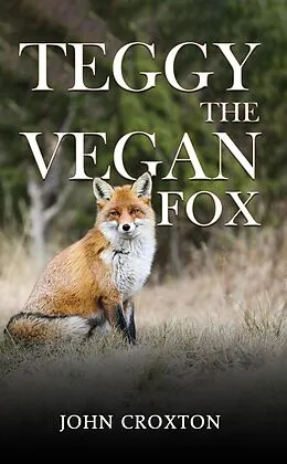 E-Book (epub) Teggy, the Vegan Fox von John Croxton