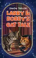 E-Book (epub) Larry & Bobby's Cat Tale von Simon Taylor