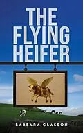 E-Book (epub) The Flying Heifer von Barbara Glasson