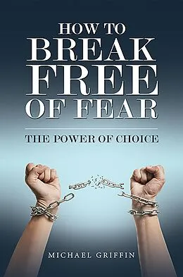E-Book (epub) How to Break Free of Fear von Michael Griffin