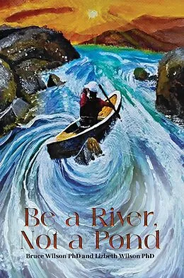 E-Book (epub) Be a River, Not a Pond von Bruce Wilson