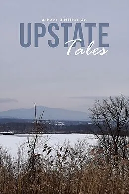 E-Book (epub) Upstate Tales von Albert J Millus Jr.
