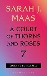 Fester Einband A Court of thorns and roses 7 von Maas Sarah J.