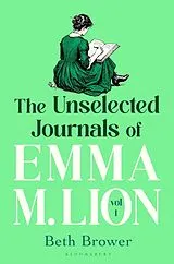 Kartonierter Einband (Kt) The Unselected Journals of Emma M. Lion, vol. 1 von Beth Brower