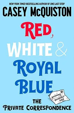 E-Book (epub) Red, White & Royal Blue: The Private Correspondence von Casey McQuiston