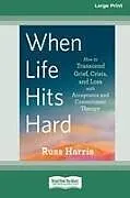 Kartonierter Einband When Life Hits Hard von Russ Harris