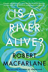Fester Einband Is a River Alive? von Robert Macfarlane