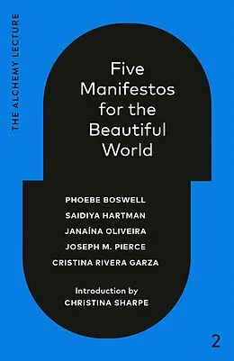 E-Book (epub) Five Manifestos for the Beautiful World von Phoebe Boswell, Saidiya Hartman, Janaína Oliveira