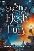 Couverture cartonnée A Sacrifice of Flesh and Fury de Jennifer Brody