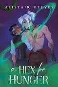 Kartonierter Einband A Hex for Hunger von Alistair Reeves