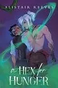 Kartonierter Einband A Hex for Hunger von Alistair Reeves