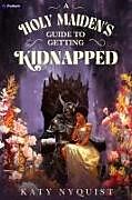 Couverture cartonnée A Holy Maiden's Guide to Getting Kidnapped de Katy Nyquist