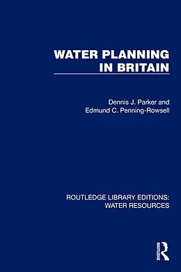 E-Book (epub) Water Planning in Britain von Dennis J. Parker, Edmund C. Penning-Rowsell