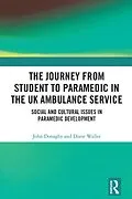 ePUB The Journey from Student to Paramedic in the UK Ambulance Service von John Donaghy, Diane Waller