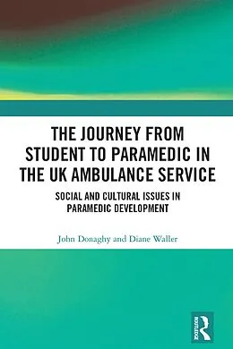 ePUB The Journey from Student to Paramedic in the UK Ambulance Service von John Donaghy, Diane Waller