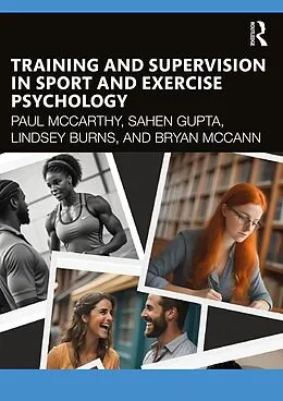 E-Book (epub) Training and Supervision in Sport and Exercise Psychology von Paul Mccarthy, Lindsey Burns, Bryan Mccann