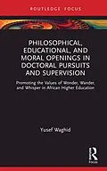 E-Book (pdf) Philosophical, Educational, and Moral Openings in Doctoral Pursuits and Supervision von Yusef Waghid